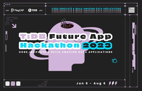 【TiDB Future App Hackathon 2023 】TiDB 首届全球黑客马拉松